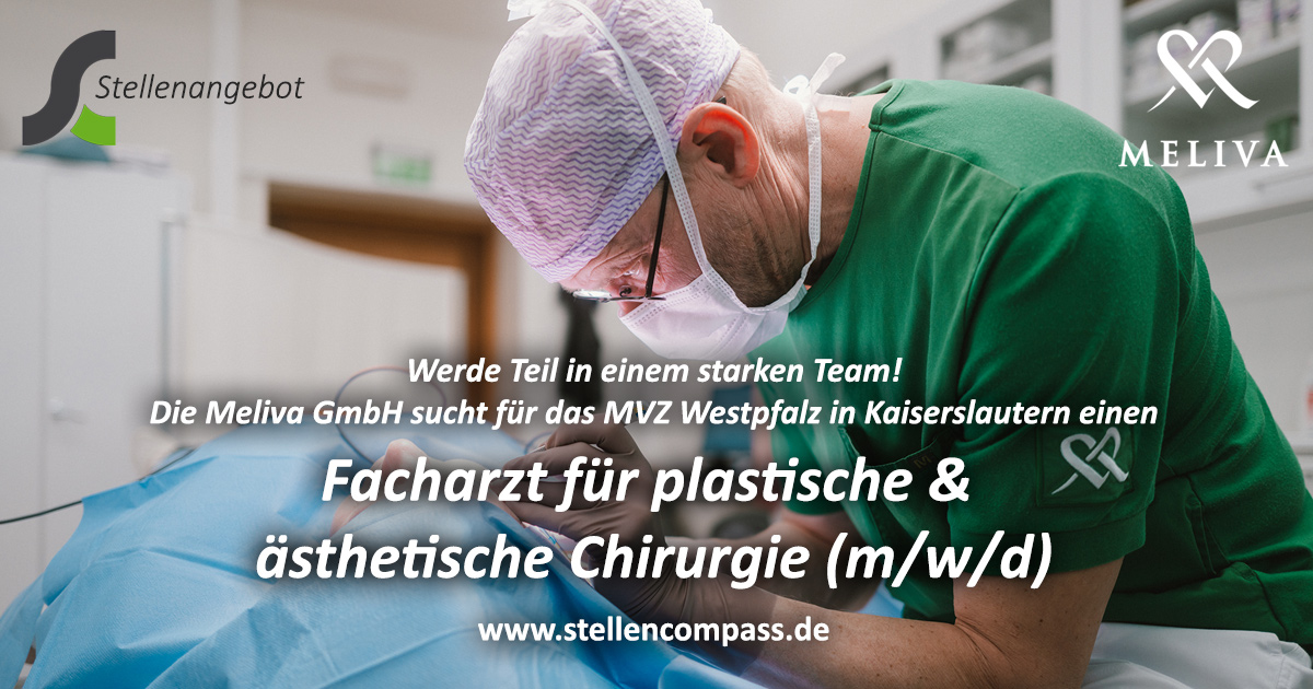 Die Meliva MVZ Westpfalz sucht in Kaiserslautern einen Facharzt plastische und ästhetische Chirurgie (m/w/d) – unbefristet in Vollzeit oder Teilzeit. | Stellenangebote & Jobs auf stellencompass.de