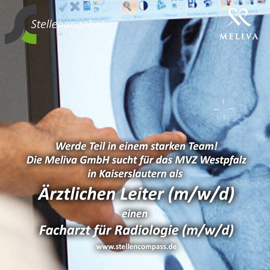 Ärztlicher Leiter Radiologie: Die Meliva GmbH sucht als ärztlichen Leiter Radiologie (m/w/d) für die Meliva MVZ Westpfalz in Kaiserslautern einen Facharzt für Radiologie (m/w/d) – unbefristet in Vollzeit | Stellenangebote & Jobs auf stellencompass.de Ärztlicher Leiter Radiologie: Die Meliva GmbH sucht als ärztlichen Leiter Radiologie (m/w/d) für die Meliva MVZ Westpfalz in Kaiserslautern einen Facharzt für Radiologie (m/w/d) – unbefristet in Vollzeit | Stellenangebote & Jobs auf stellencompass.de