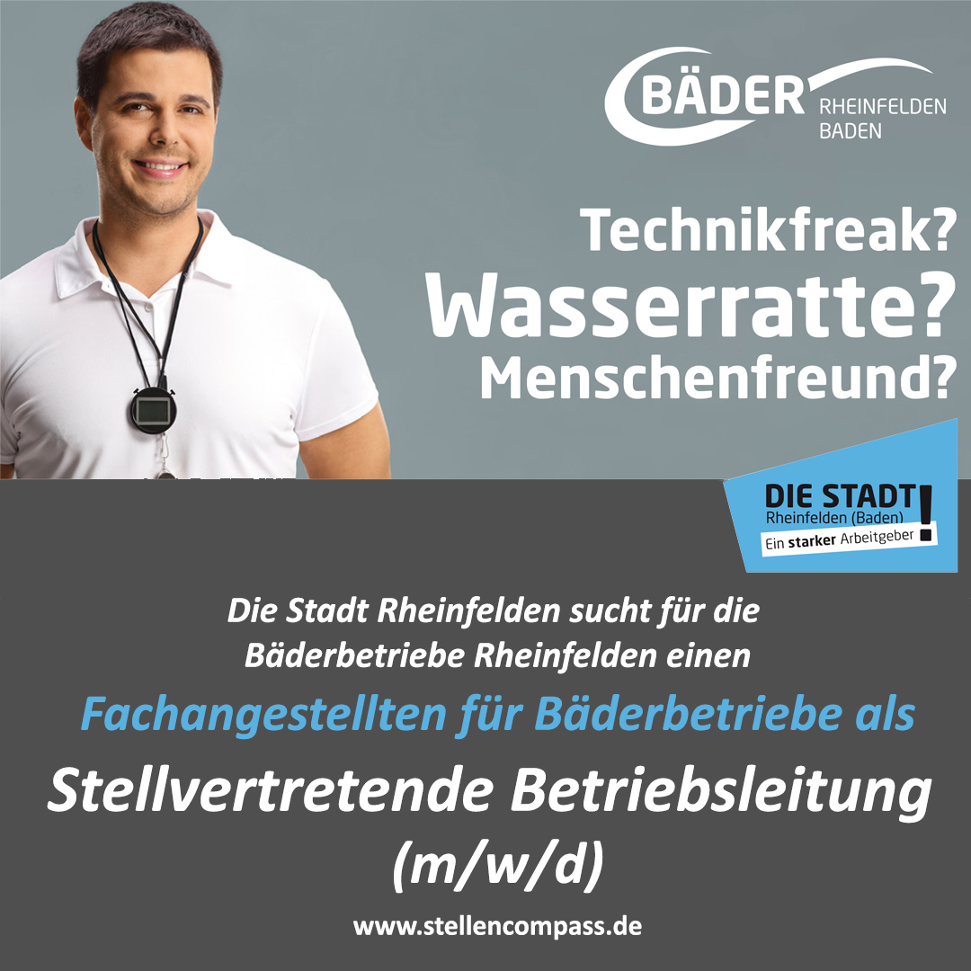 Technikfreak? Wasserratte? Menschenfreund? Wir suchen für die Bäderbetriebe Rheinfelden (Baden) einen stellvertretenden Betriebsleiter (m/w/d), unbefristet und in Vollzeit | Stellenangebote & Jobs auf stellencompass.de Technikfreak? Wasserratte? Menschenfreund? Wir suchen für die Bäderbetriebe Rheinfelden (Baden) einen stellvertretenden Betriebsleiter (m/w/d), unbefristet und in Vollzeit | Stellenangebote & Jobs auf stellencompass.de