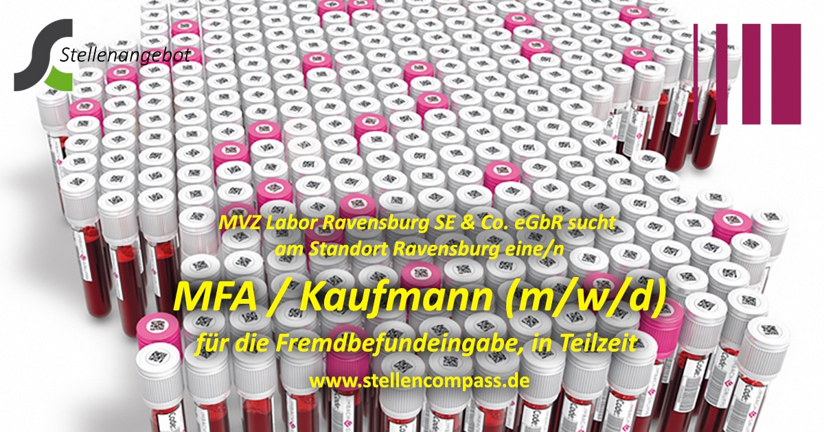 Das MVZ Labor Ravensburg SE & Co. eGbR sucht am Standort Ravensburg eine eine MFA oder einen Kaufmann (m/w/d) für die Fremdbefundeingabe, in Teilzeit (40–60 %) in Ravensburg. | Stellenangebote & Jobs auf stellencompass.de Das MVZ Labor Ravensburg SE & Co. eGbR sucht am Standort Ravensburg eine eine MFA oder einen Kaufmann (m/w/d) für die Fremdbefundeingabe, in Teilzeit (40–60 %) in Ravensburg. | Stellenangebote & Jobs auf stellencompass.de
