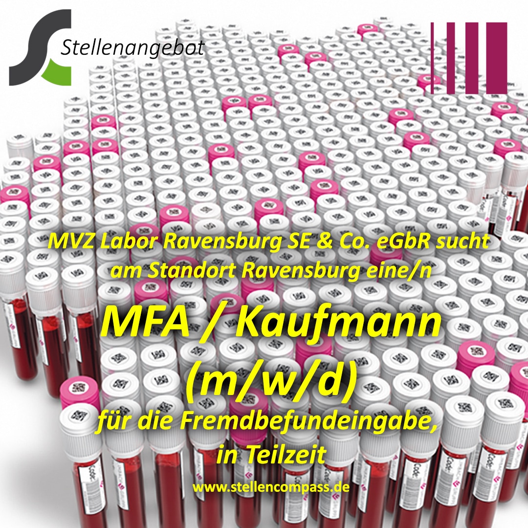 Das MVZ Labor Ravensburg SE & Co. eGbR sucht am Standort Ravensburg eine eine MFA oder einen Kaufmann (m/w/d) für die Fremdbefundeingabe, in Teilzeit (40–60 %) in Ravensburg. | Stellenangebote & Jobs auf stellencompass.de Das MVZ Labor Ravensburg SE & Co. eGbR sucht am Standort Ravensburg eine eine MFA oder einen Kaufmann (m/w/d) für die Fremdbefundeingabe, in Teilzeit (40–60 %) in Ravensburg. | Stellenangebote & Jobs auf stellencompass.de