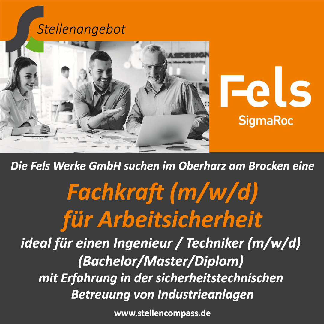 Die Fels Werke GmbH suchen für Ihr Kalkwerk im Oberharz am Brocken eine Fachkraft für Arbeitssicherheit (m/w/d), Sicherheitsingenieur (Ingenieur / Techniker (m/w/d), Bachelor/Master/Diplom), unbefristet und in Vollzeit | Stellenangebote & Jobs auf stellencompass.de Die Fels Werke GmbH suchen für Ihr Kalkwerk im Oberharz am Brocken eine Fachkraft für Arbeitssicherheit (m/w/d), Sicherheitsingenieur (Ingenieur / Techniker (m/w/d), Bachelor/Master/Diplom), unbefristet und in Vollzeit | Stellenangebote & Jobs auf stellencompass.de