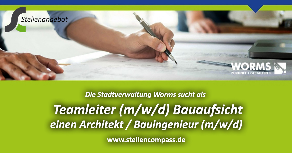 Die Stadtverwaltung Worms sucht als Teamleiter Bauaufsicht (m/w/d) einen Architekt / Bauingenieur (m/w/d), unbefristet und in Vollzeit | Stellenangebote & Jobs auf stellencompass.de Die Stadt Worms sucht als Teamleiter Bauaufsicht (m/w/d) einen Architekt / Bauingenieur (m/w/d), unbefristet und in Vollzeit | Stellenangebote & Jobs auf stellencompass.de