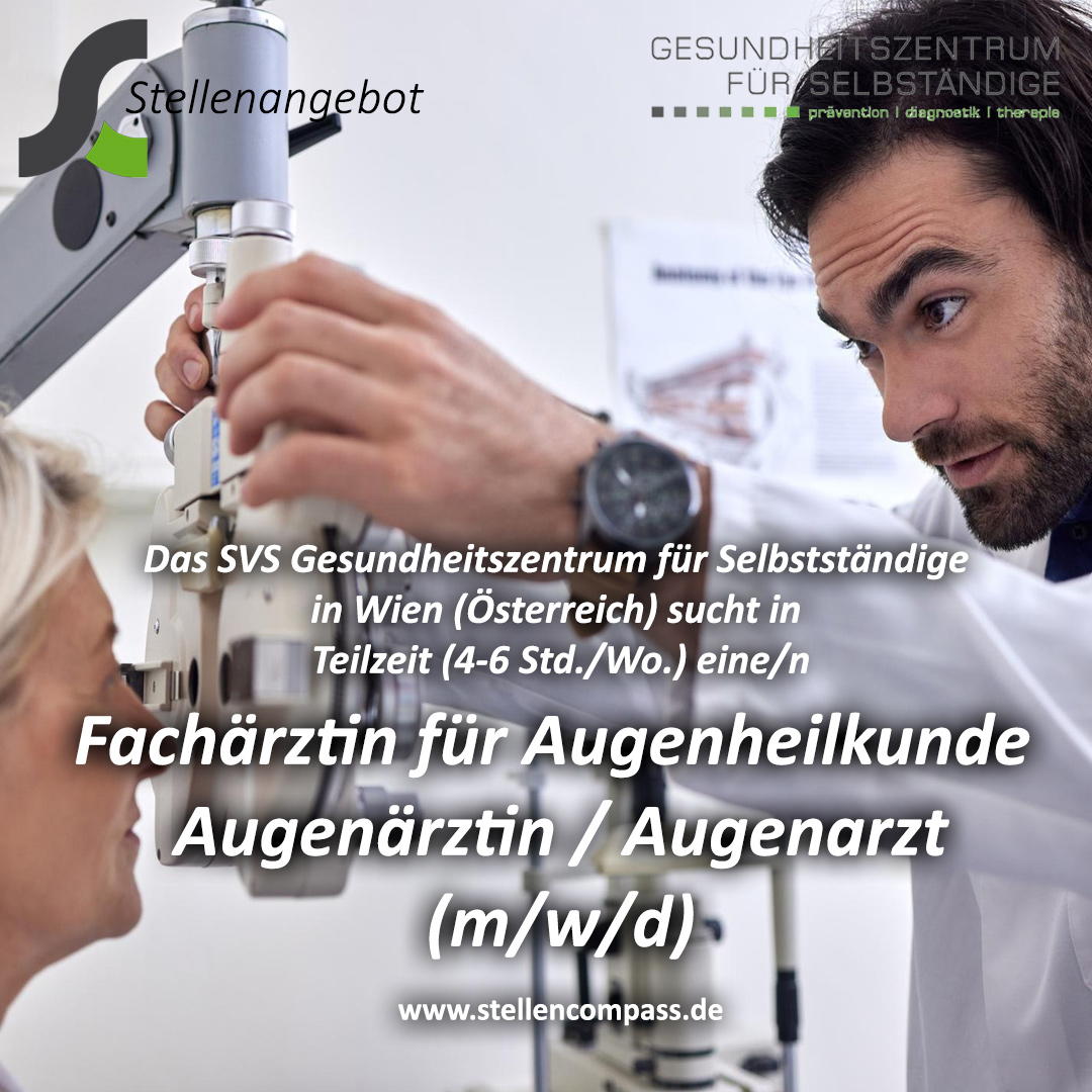 Das Gesundheitszentrum für Selbstständige in Wien sucht einen Facharzt für Augenheilkunde, Augenarzt/Augenärztin (m/w/d) – Stellenangebote & Jobs auf stellencompass.de