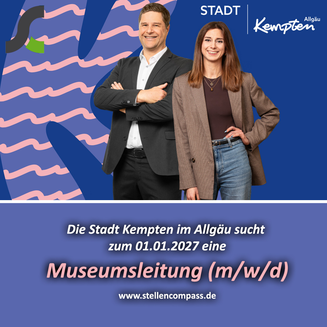 Das Kulturamt der Stadt Kempten (Allgäu) sucht zum 01.01.2027 einen Museumleiter / Museumsleiterin (m/w/d): Kunsthistoriker, Kulturwissenschaftler (m/w/d) oder Studium der Kunstgeschichte, Geschichte oder Museologie auf Masterniveau, unbefristet, in Vollzeit | Stellenangebote & Jobs auf stellencompass.de