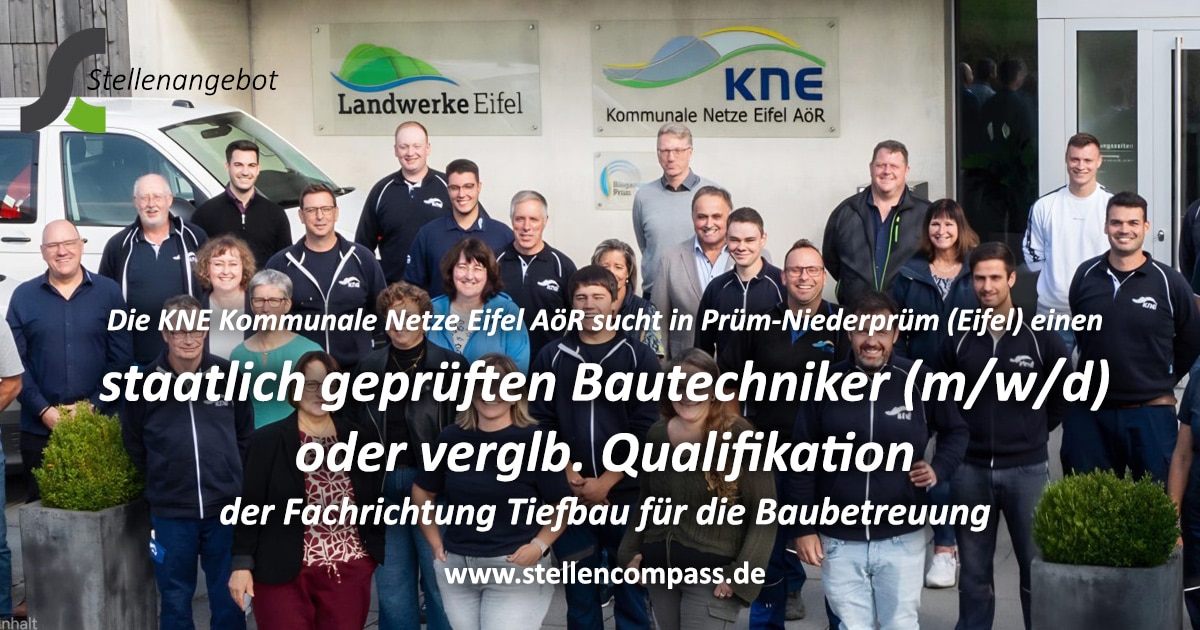 Die KNE Kommunale Netze Eifel AöR sucht einen staatlich geprüften Bautechniker o. Ä. (m/w/d) mit Fachrichtung Tiefbau, unbefristet und in Vollzeit | Stellenangebote & Jobs auf stellencompass.de Die KNE Kommunale Netze Eifel AöR sucht einen staatlich geprüften Bautechniker o. Ä. (m/w/d) mit Fachrichtung Tiefbau, unbefristet und in Vollzeit | Stellenangebote & Jobs auf stellencompass.de