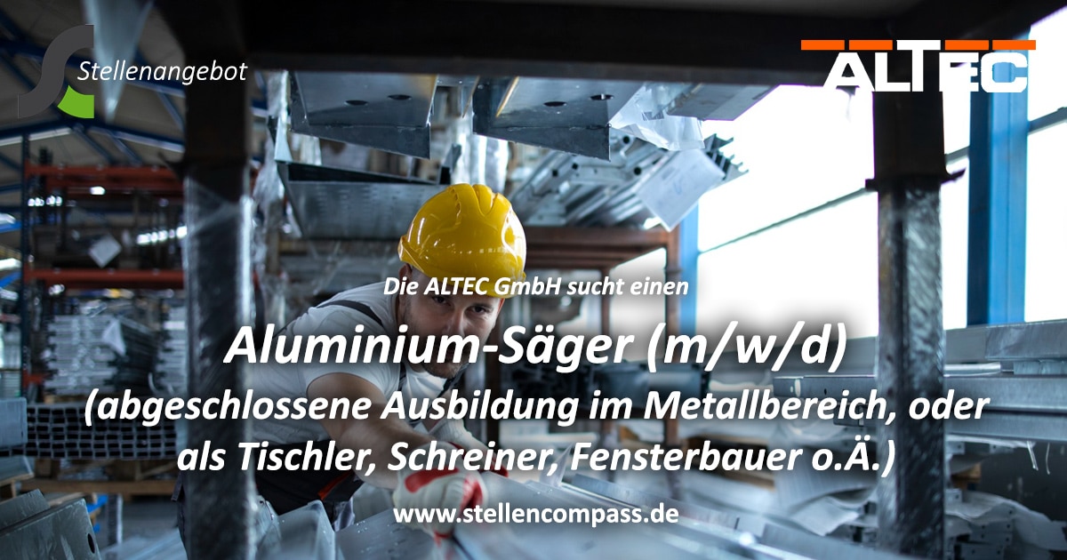 Die ALTEC GmbH in Singen sucht einen Aluminium-Säger (m/w/d) im Zuschnittbereich, unbefristet und in Vollzeit | Stellenangebote & Jobs auf stellencompass.de Die ALTEC GmbH in Singen sucht einen Aluminium-Säger (m/w/d), unbefristet und in Vollzeit | Stellenangebote & Jobs auf stellencompass.de