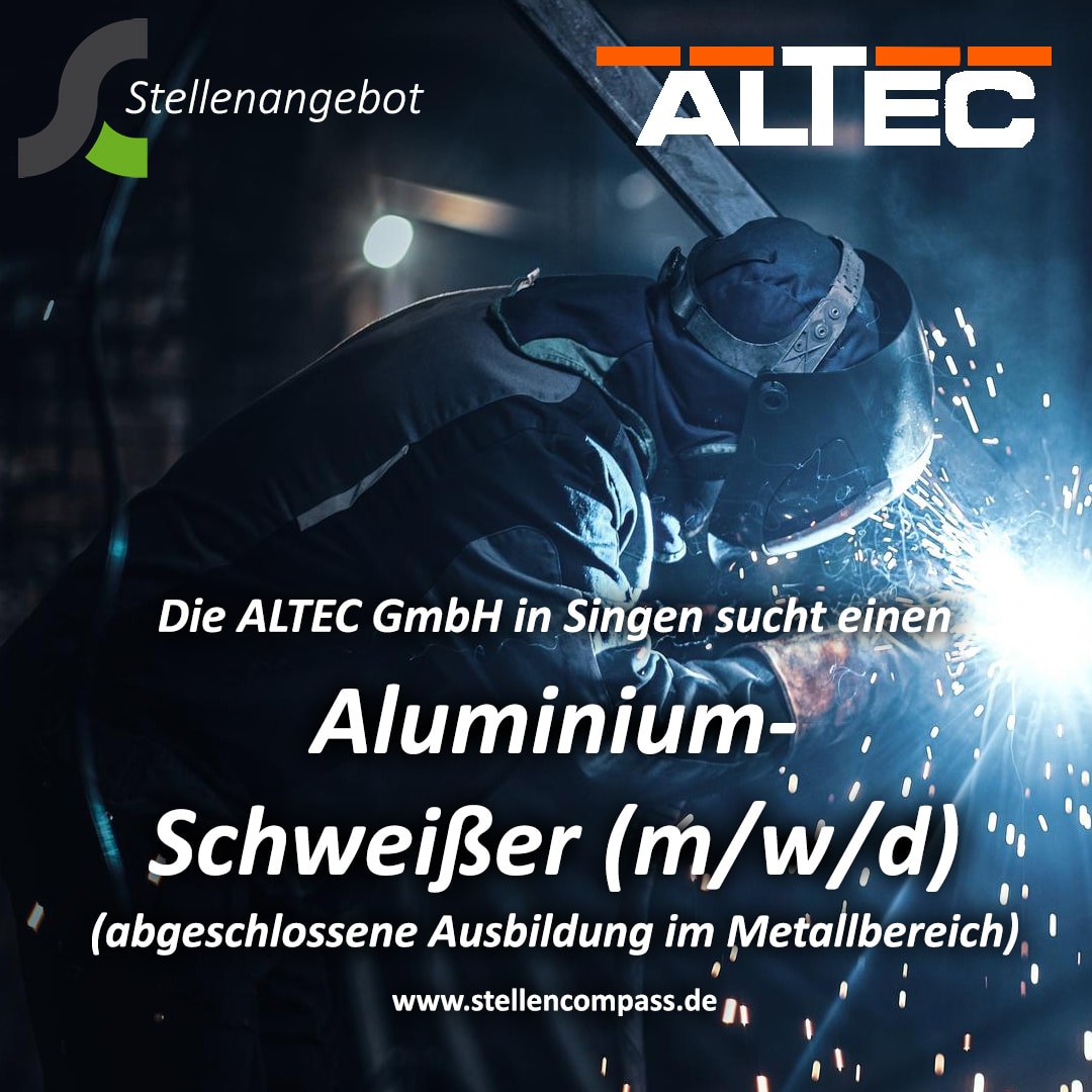 Die ALTEC GmbH in Singen sucht einen Aluminium-Schweißer (m/w/d), unbefristet und in Vollzeit | Stellenangebote & Jobs auf stellencompass.de Die ALTEC GmbH in Singen sucht einen Aluminium-Schweißer (m/w/d), unbefristet und in Vollzeit | Stellenangebote & Jobs auf stellencompass.de