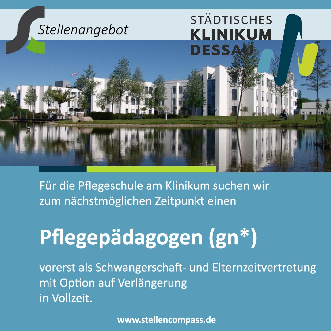 Das Städtische Klinikum Dessau sucht zum nächstmöglichen Zeitpunkt: Pflegepädagoge (m/w/d), befristet als Vertretung, mit Option auf Verlängerung, in Vollzeit | Stellenangebote & Jobs auf stellencompass.de Das Städtische Klinikum Dessau sucht zum nächstmöglichen Zeitpunkt: Pflegepädagoge (m/w/d), befristet als Vertretung, mit Option auf Verlängerung, in Vollzeit | Stellenangebote & Jobs auf stellencompass.de